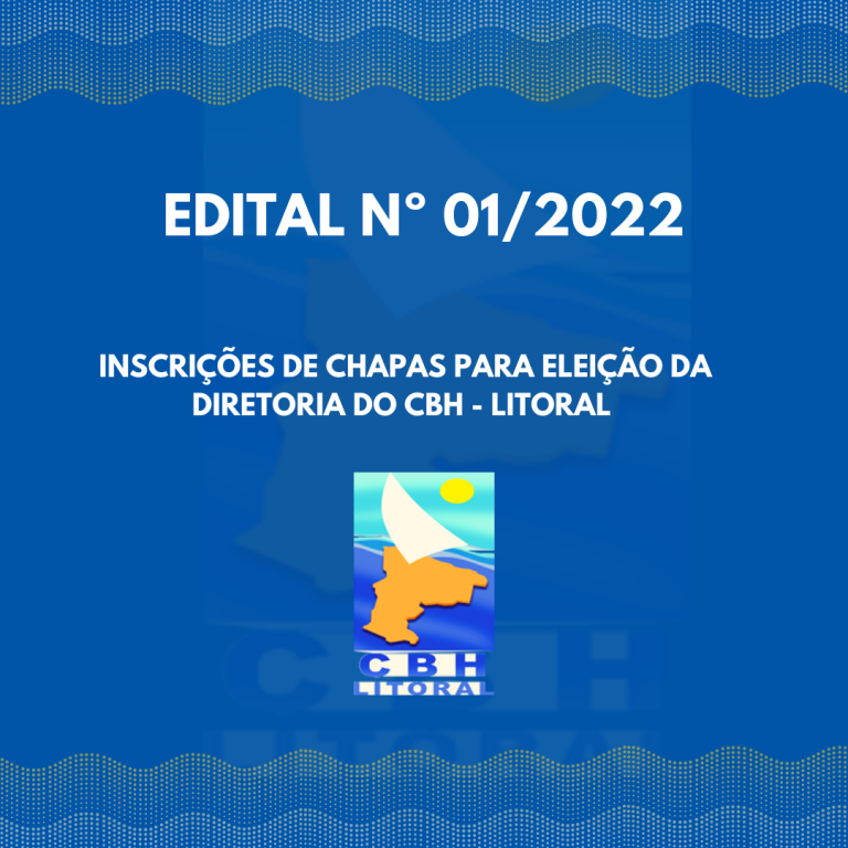 EDITAL Nº 01/2022 – INSCRIÇÕES DE CHAPAS PARA ELEIÇÃO DA DIRETORIA DO CBH-LITORAL